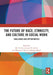 The Future of Race, Ethnicity, and Culture in Social Work by Mo Yee Lee