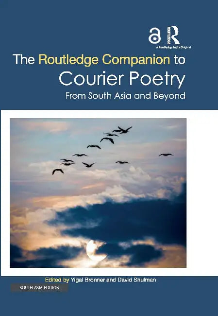 The Routledge Companion to Courier Poetry: From South Asia and Beyond by Yigal Bronner
