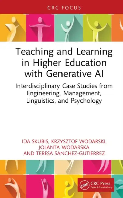 Teaching and Learning in Higher Education with Generative AI: Interdisciplinary Case Studies from Engineering, Management, Linguistics, and Psychology by Ida Skubis