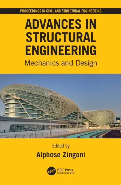 Advances in Structural Engineering: Mechanics and Design by Alphose Zingoni