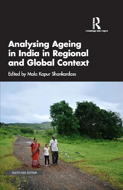 Analysing Ageing in India in Regional and Global Context  by Mala Kapur Shankardass