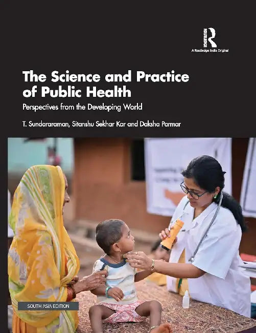The Science and Practice of Public Health: Perspectives from the Developing World by T. Sundararaman