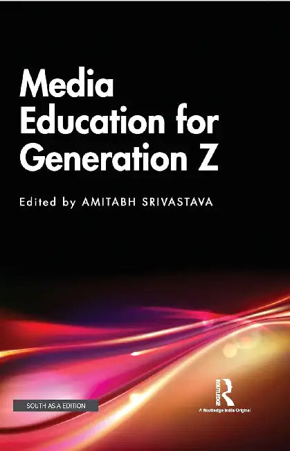 Media Education for Generation Z by Amitabh Srivastava