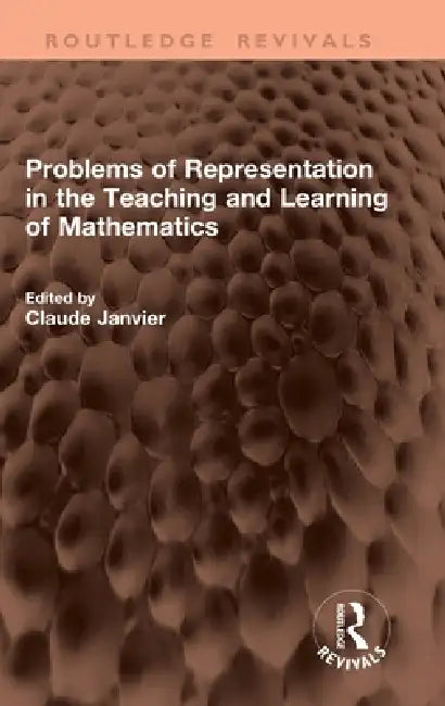 Problems of Representation in the Teaching and Learning of Mathematics by Claude Janvier