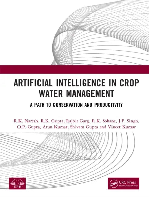 Artificial Intelligence in Crop Water Management by R. K. Naresh
