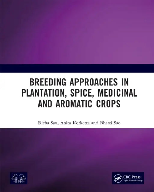 Breeding Approaches in Plantation, Spice, Medicinal and Aromatic Crops by Richa Sao
