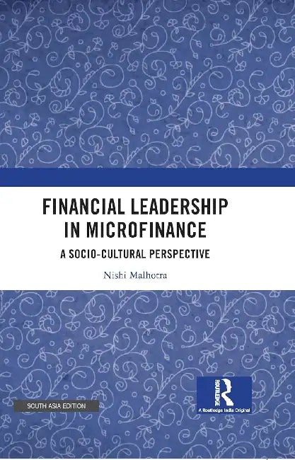 Financial Leadership In Microfinance by Nishi Malhotra