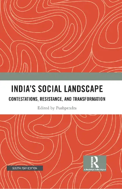 India's Social Landscape: Contestations Resistance And Transformation by Pushpendra