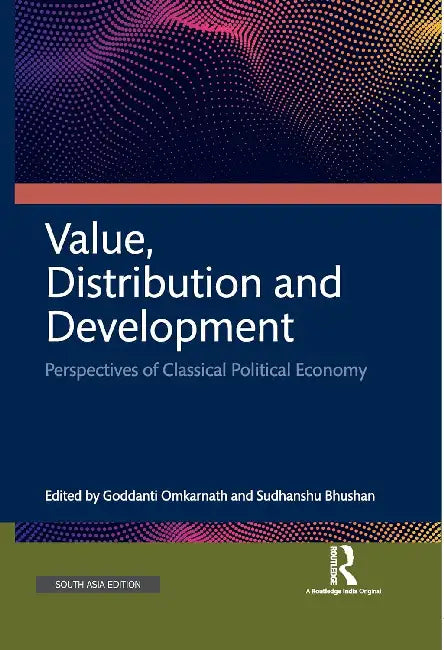 Value Distribution And Development: Perspectives Of Classical Political Economy by Goddanti Omkarnath