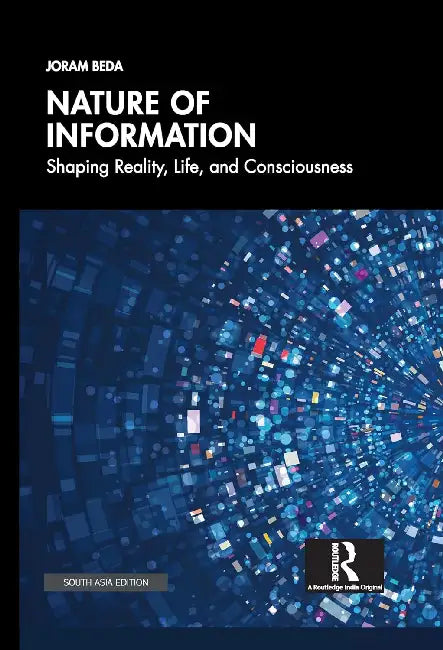 Nature Of Information: Shaping Reality Life And Consciousness by Joram Beda