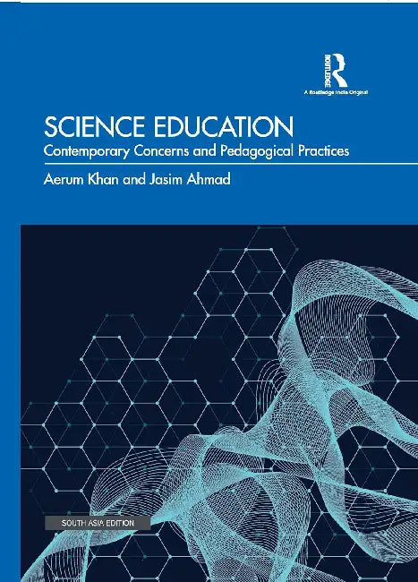 Science Education: Contemporary Concerns And Pedagogical Practices by Aerum Khan