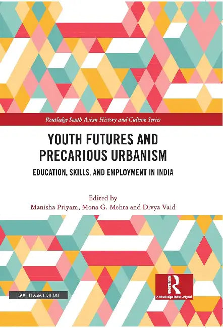 Youth Futures and Precarious Urbanism by Manisha Priyam