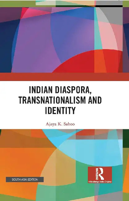 Indian Diaspora, Transnationalism and Identity by Ajaya K. Sahoo
