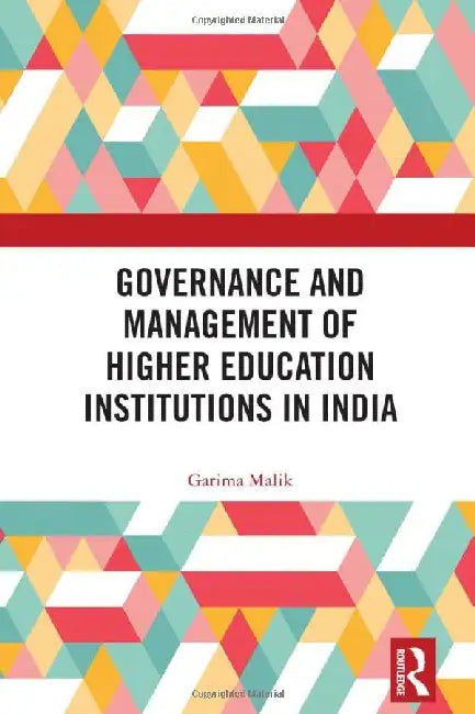 Governance and Management of Higher Education Institutions in India by Garima Malik
