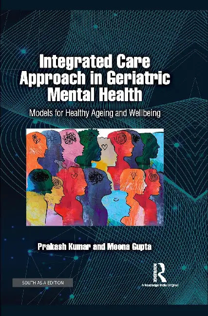 Integrated Care Approach in Geriatric Mental Health by Prakash Kumar