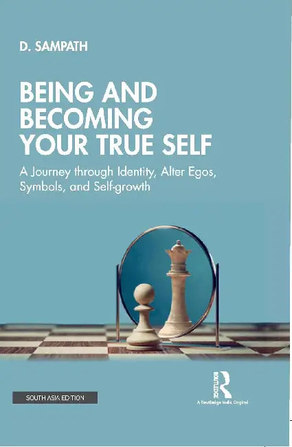 Being and Becoming Your True Self by D. Sampath