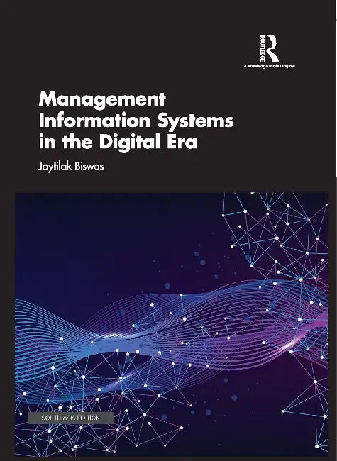 Management Information Systems in the Digital Era by Jaytilak Biswas