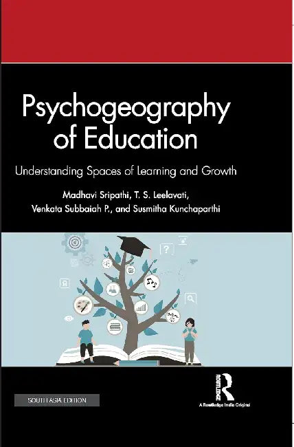 Psychogeography of Education: Understanding Spaces of Learning and Growth by Srimoyee Chakraborty