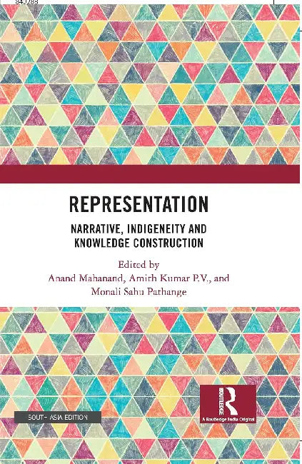 Representation: "Narrative, Indigeneity and Knowledge Construction" by Srimoyee Chakraborty