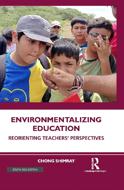 Environmentalizing Education: Reorienting Teacher's Perspectives by Amit Kumar