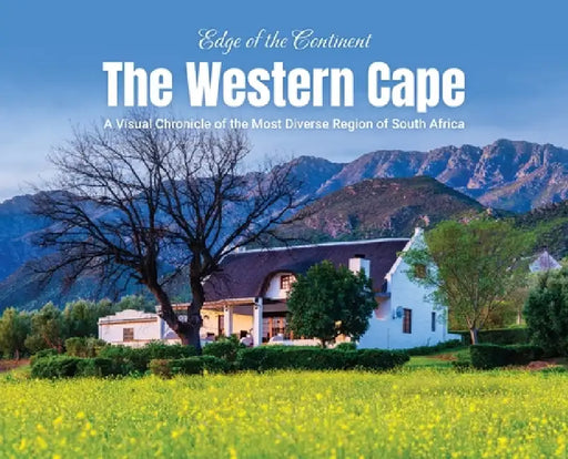 Edge of the Continent: The Western Cape: A Visual Chronicle of the Most Diverse Region of South Africa by Arnold Petersen
