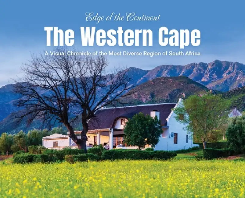 Edge of the Continent: The Western Cape: A Visual Chronicle of the Most Diverse Region of South Africa by Arnold Petersen