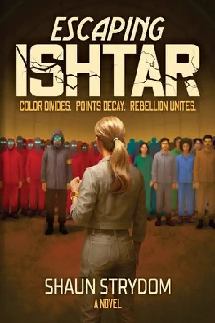 Escaping Ishtar: a dystopian rebellion mystery by Strydom, Shaun