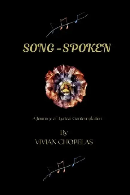 Song - Spoken: A Journey of Lyrical Contemplation by Vivian Chopelas