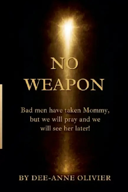No Weapon by Dee-Anne Olivier
