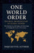 One World Order: The Real Architecture of Global Power: Discover the hidden forces shaping the future of global governance by Inquisitive Inquisitive Author