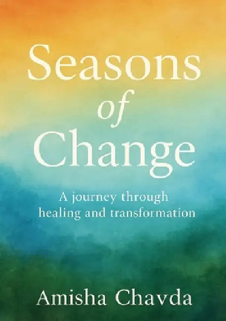 Seasons of Change by Amisha Chavda