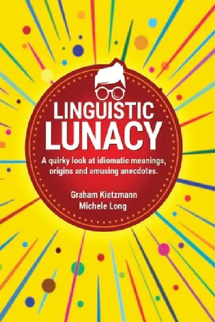 Linguistic Lunacy by Michele Long, Graham Kietzmann