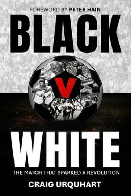 Black v White: The Match That Sparked a Revolution by Craig Urquhart
