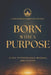 Born with a Purpose: A Call to Repentance, Renewal, and Destiny by Letlhogonolo Emmanuel Mosiwa