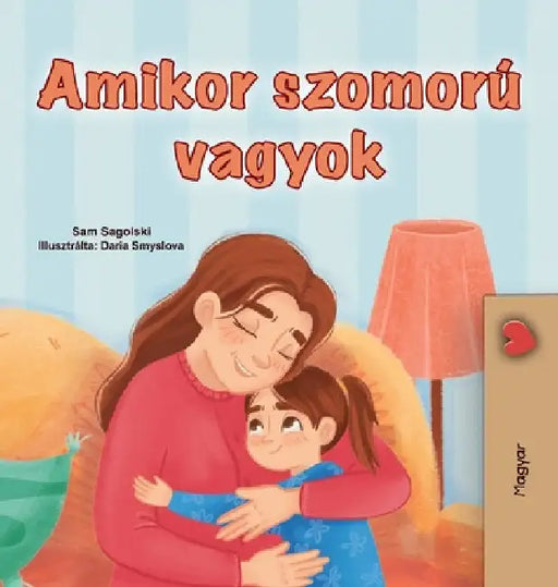 When I am Gloomy (Hungarian Children's Book) by Sagolski, Sam