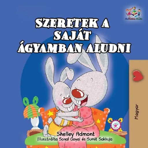 I Love to Sleep in My Own Bed (Hungarian Children's Book) by Shelley Admont, S. a. Publishing