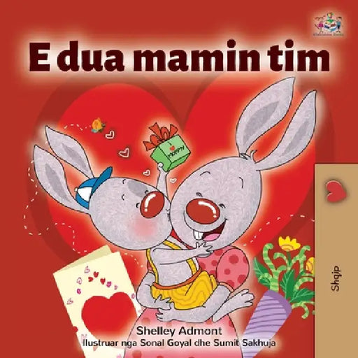 I Love My Mom (Albanian Children's Book) by Shelley Admont, Kidkiddos Books