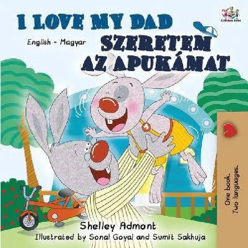 I Love My Dad (English Hungarian Bilingual Book) by Shelley Admont, Kidkiddos Books