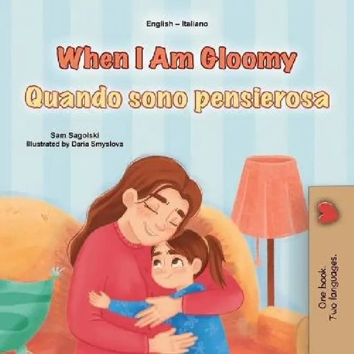 When I am Gloomy (English Italian Bilingual Children's Book) by Sam Sagolski, Kidkiddos Books