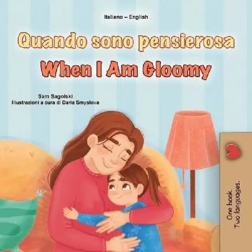 When I am Gloomy (Italian English Bilingual Children's Book) by Sam Sagolski, Kidkiddos Books