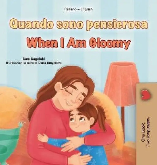 When I am Gloomy (Italian English Bilingual Children's Book) by Sam Sagolski, Kidkiddos Books