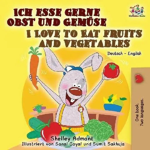 I Love to Eat Fruits and Vegetables (German English Bilingual Book) by Shelley Admont, Kidkiddos Books
