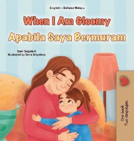 When I am Gloomy (English Malay Bilingual Children's Book) by Sam Sagolski, Kidkiddos Books