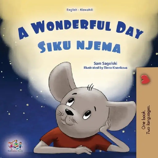 A Wonderful Day (English Swahili Bilingual Children's Book) by Sam Sagolski, Kidkiddos Books