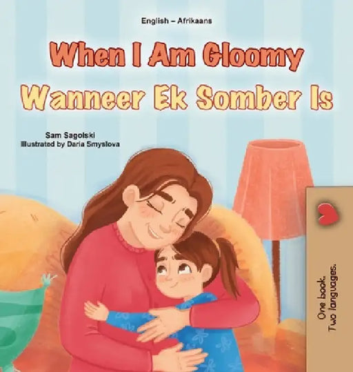 When I am Gloomy (English Afrikaans Bilingual Children's Book) by Sam Sagolski, Kidkiddos Books