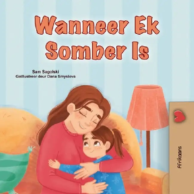 When I am Gloomy (Afrikaans Children's Book) by Sam Sagolski, Kidkiddos Books