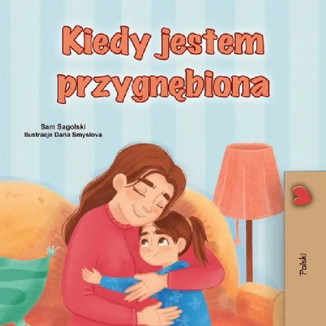 When I am Gloomy (Polish Children's Book) by Sam Sagolski, Kidkiddos Books