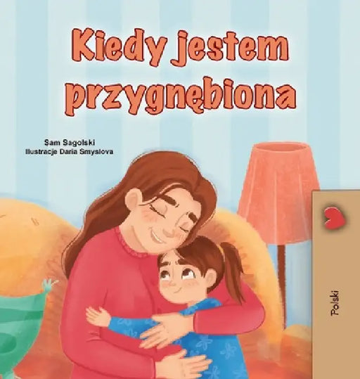 When I am Gloomy (Polish Children's Book) by Sam Sagolski, Kidkiddos Books