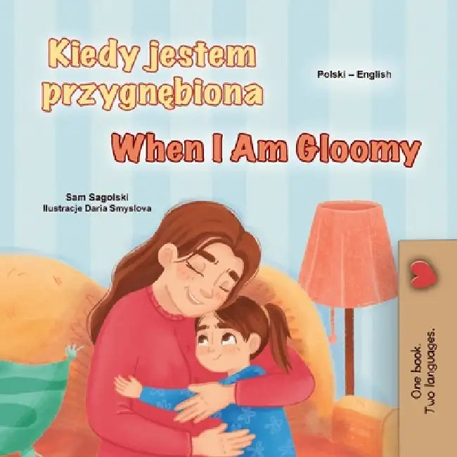 When I am Gloomy (Polish English Bilingual Children's Book) by Sam Sagolski, Kidkiddos Books