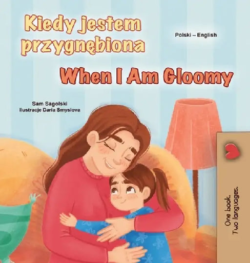 When I am Gloomy (Polish English Bilingual Children's Book) by Sam Sagolski, Kidkiddos Books
